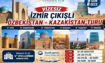 VİZESİZ İZMİR ÇIKIŞLI ÖZBEKİSTAN – KAZAKİSTAN TURU